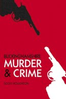 Scott Houghton - Murder & Crime Buckinghamshire - 9780752487700 - V9780752487700