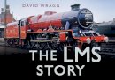 David Wragg - The LMS Story (Story series) - 9780752488059 - V9780752488059