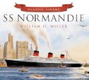 William H. Miller - SS Normandie (Classic Liners) - 9780752488080 - V9780752488080