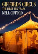 Nell Gifford - Giffords Circus: The First Ten Years - 9780752489186 - V9780752489186