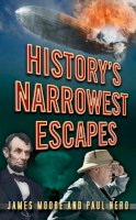 James Moore - History's Narrowest Escapes - 9780752489872 - V9780752489872