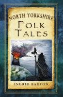 Ingrid Barton - North Yorkshire Folk Tales (Folk Tales: United Kingdom) - 9780752489971 - V9780752489971