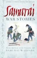 Antony Cummins - Samurai War Stories: Teachings and Tales of Samurai Warfare - 9780752490007 - V9780752490007