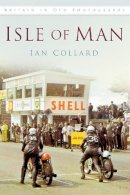 Ian Collard - Isle of Man In Old Photographs - 9780752491004 - V9780752491004