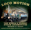 Michael R Bailey - Loco Motion: The World's Oldest Steam Locomotives - 9780752491011 - V9780752491011