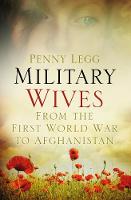 Penny Legg - Military Wives: From WWI to Afghanistan - 9780752491073 - V9780752491073