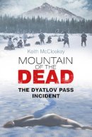 Keith Mccloskey - Mountain of the Dead: The Dyatlov Pass Incident - 9780752491486 - V9780752491486