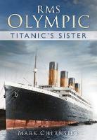 Mark Chirnside - RMS Olympic: Titanic's Sister - 9780752491516 - V9780752491516