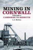 Bullen, L. J. - Mining in Cornwall: Volume 8: Camborne to Redruth (Images of England) - 9780752493107 - V9780752493107