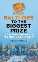 Mingle, Steve - From Balti Pies to the Biggest Prize - 9780752493206 - V9780752493206