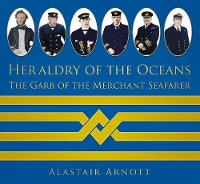 Alastair Arnott - Heraldry of the Oceans: The Garb of the Merchant Seafarer - 9780752493411 - V9780752493411