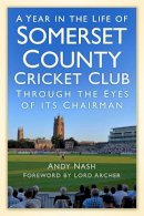 Nash, Andy - A Year in the Life of Somerset CCC - 9780752494432 - V9780752494432
