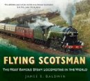 James S. Baldwin - Flying Scotsman: The Most Famous Steam Locomotive in the World - 9780752494470 - V9780752494470