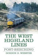 Gordon D. Webster - The West Highland Lines: Post-Beeching - 9780752497068 - V9780752497068