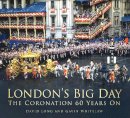 David Long - London's Big Day: The Coronation 60 Years On - 9780752497143 - V9780752497143