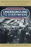 Stephen Halliday - Underground to Everywhere - 9780752497723 - V9780752497723