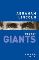 Adam I.p. Smith - Abraham Lincoln: PocketGiants - 9780752497754 - V9780752497754