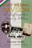 Maureen Howes - Emily Wilding Davison: A Suffragette's Family Album - 9780752498027 - V9780752498027
