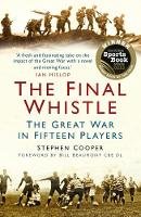 Stephen Cooper - The Final Whistle: The Great War in Fifteen Players - 9780752499000 - V9780752499000