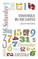 Geoff Brookes - Swansea in 100 Dates - 9780752499093 - V9780752499093