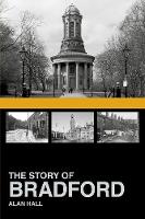 Alan Hall - The Story of Bradford - 9780752499772 - V9780752499772