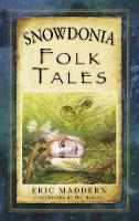 Eric Maddern - Snowdonia Folk Tales - 9780752499833 - V9780752499833