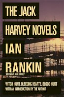 Ian Rankin - The Jack Harvey Novels: Witch Hunt, Bleeding Hearts, Blood Hunt - 9780752837888 - V9780752837888