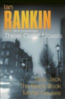 Ian Rankin - Ian Rankin: Three Great Novels: Rebus: The St Leonard´s Years/Strip Jack, The Black Book, Mortal Causes - 9780752846569 - V9780752846569