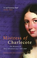 A. Fairfax-Lucy - Mistress Of Charlecote: Mistress of Charlecote - 9780752849300 - V9780752849300