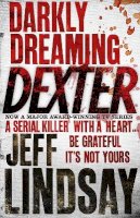 Jeff Lindsay - Darkly Dreaming Dexter: DEXTER NEW BLOOD, the major new TV thriller on Sky Atlantic (Book One) - 9780752865744 - V9780752865744