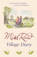 Miss Read - Village Diary: The second novel in the Fairacre series - 9780752877433 - V9780752877433