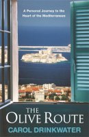 Carol Drinkwater - THE OLIVE ROUTE: A Personal Journey to the Heart of the Mediterranean - 9780752881393 - V9780752881393