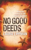 Laura Lippman - No Good Deeds - 9780752881553 - KLJ0002311