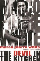 Marco Pierre White - The Devil in the Kitchen: The Autobiography - 9780752881614 - V9780752881614