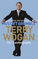 Sir Terry Wogan - Mustn´t Grumble - 9780752881751 - 9780752881751