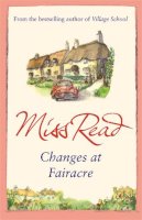 Miss Read - Changes at Fairacre - 9780752884226 - V9780752884226