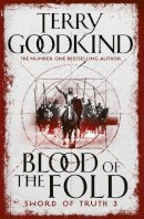 Terry Goodkind - Blood Of The Fold: Book 3: The Sword of Truth Series (Gollancz S.F.) - 9780752889788 - KSS0000791