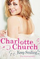 Charlotte Church - Keep Smiling - 9780752890876 - KST0025309
