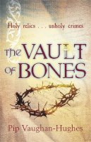 Pip Vaughan-Hughes - The Vault of Bones (Petroc Trilogy, Book 2) - 9780752893143 - KOC0026790