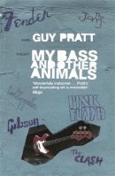 Guy Pratt - My Bass and Other Animals - 9780752893358 - V9780752893358