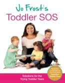Jo Frost - Jo Frost's Toddler SOS: Solutions for the Trying Toddler Years - 9780752898643 - V9780752898643