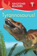 Thea Feldman - Kingfisher Readers: Tyrannosaurus! (Level 1: Beginning to Read) - 9780753436646 - V9780753436646