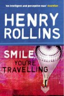 Henry Rollins - Smile You're Travelling - 9780753510308 - V9780753510308