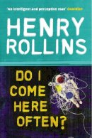 Henry Rollins - Do I Come Here Often? (Black Coffee Blues 2) - 9780753510407 - V9780753510407