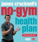 Cracknell, James - James Cracknell's No-Gym Health Plan: Lose Up to Two and a Half Stone on the Bust-the-Beer-Belly Plan - 9780753511510 - 9780753511510