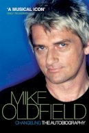 Mike Oldfield - Changeling: The Autobiography of Mike Oldfield - 9780753513071 - V9780753513071