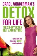 Carol Vorderman - Carol Vorderman's Detox for Life: the 28 Day Detox Diet and - 9780753516812 - V9780753516812