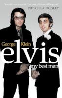 Chuck Crisafulli - Elvis: My Best Man. George Klein with Chuck Crisafulli - 9780753539538 - V9780753539538