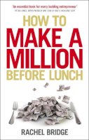 Rachel Bridge - How to Make a Million Before Lunch - 9780753539576 - V9780753539576