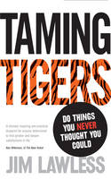 Jim Lawless - Taming Tigers: Do Things You Never Thought You Could - 9780753539910 - V9780753539910